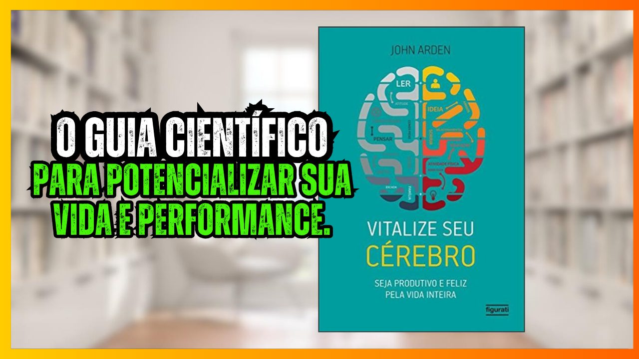 🧠 Vitalize Seu Cérebro: O Guia Científico para Potencializar Sua Vida e Performance.